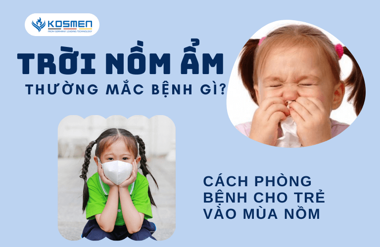 Trời Nồm Dễ Mắc Bệnh Gì? 7 Cách Phòng Bệnh Cho Trẻ Khi Trời Nồm Ẩm