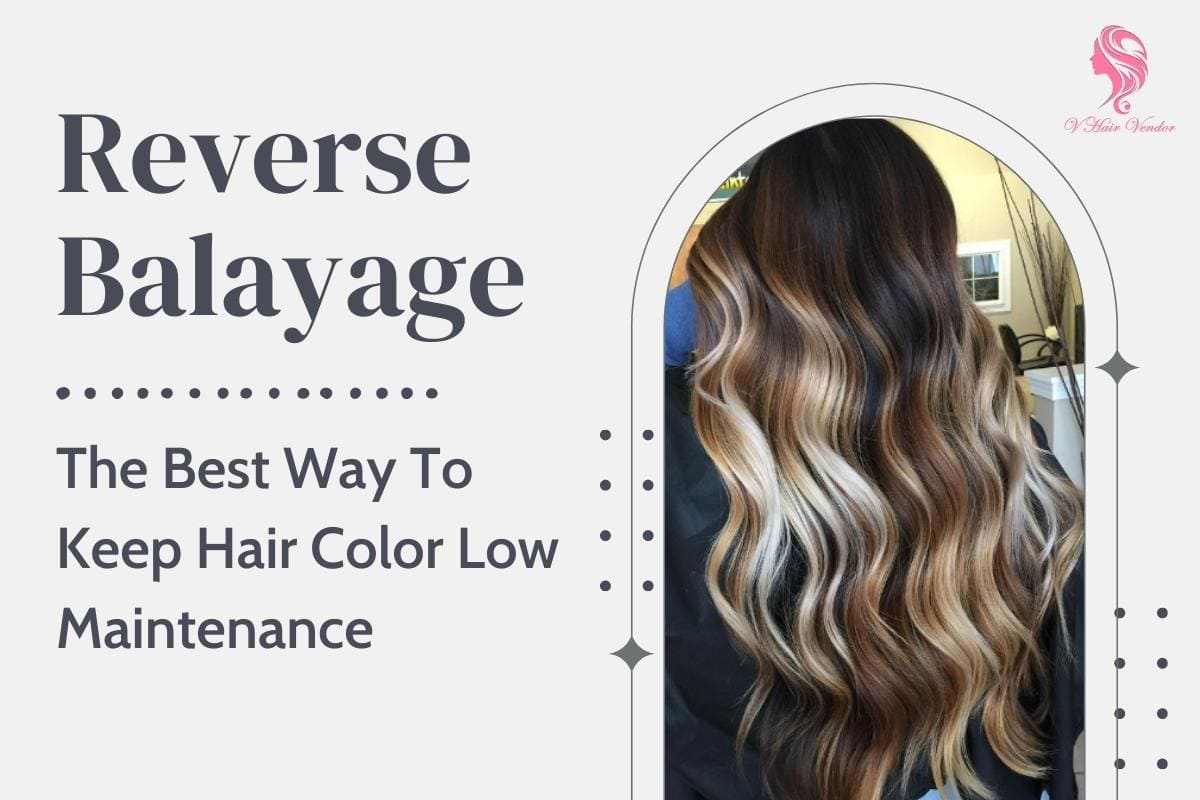 Reverse Balayage The Best Way To Keep Hair Color Low Maintenance