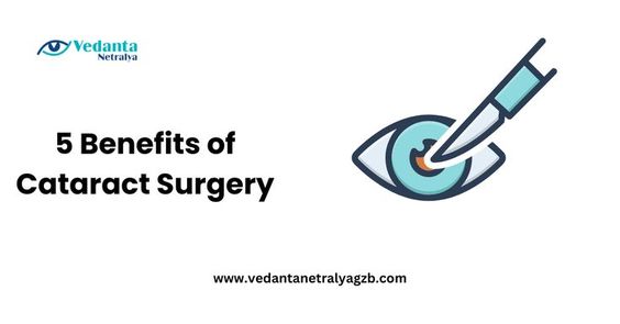 5 benefits of cataract surgery — Vedanta Netralya