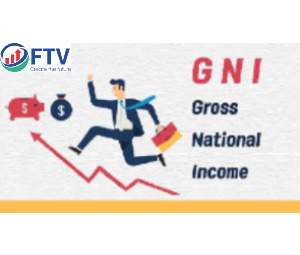 GNI là gì? Cách tính và ý nghĩa tổng thu nhập quốc dân GNI