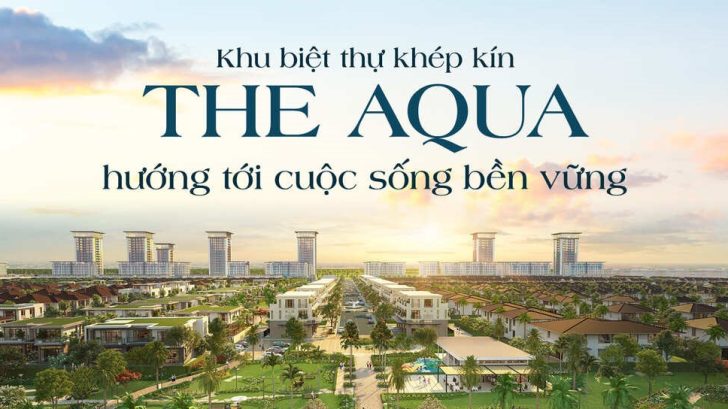 Khu biệt thự khép kín The Aqua: Hướng tới cuộc sống bền vững