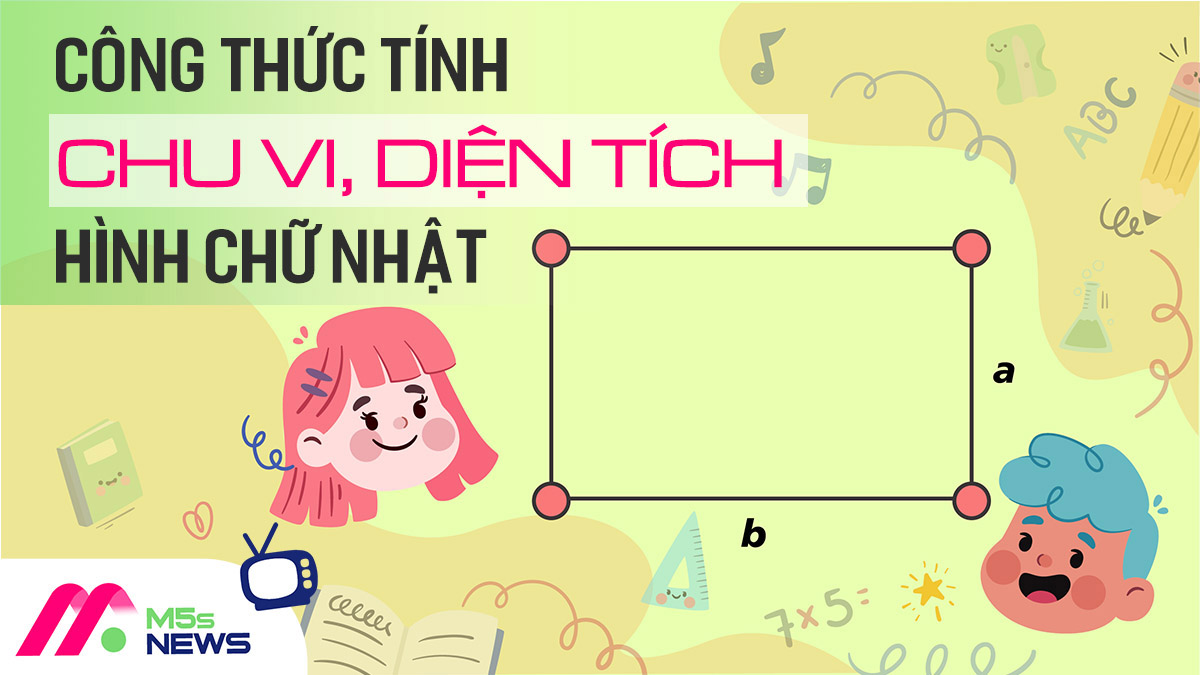 Công thức tính chu vi, diện tích hình chữ nhật (có ví dụ)