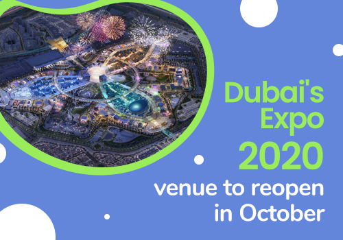 Dubai’s Expo 2020 venue to reopen in October | BanqMart