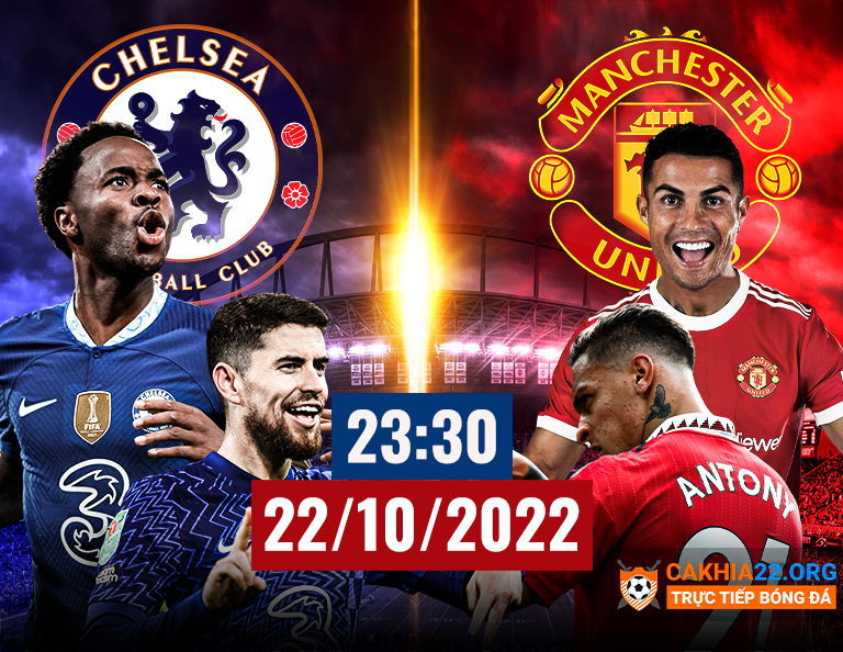 Nhận định Chelsea vs Mu ( lúc 23h30 ngày 22/10) giải ngoại hạng Anh – CaKhiaTV