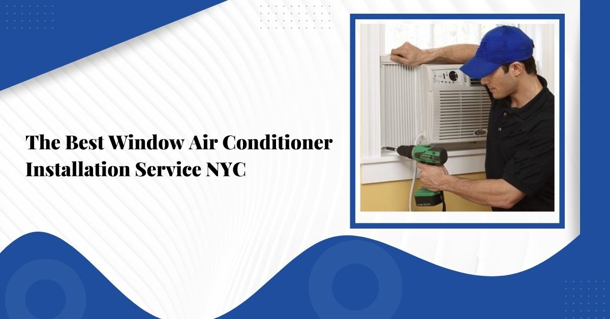 The Best Window Air Conditioner Installation Service in New York