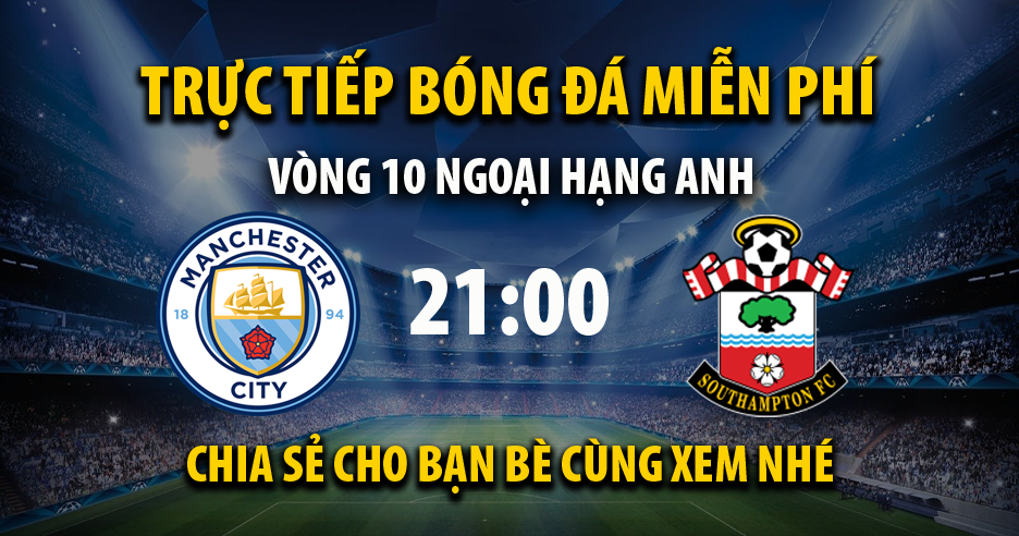 Trực tiếp Man City vs Southampton lúc 21:00, ngày 08/10 - 91Phut.com