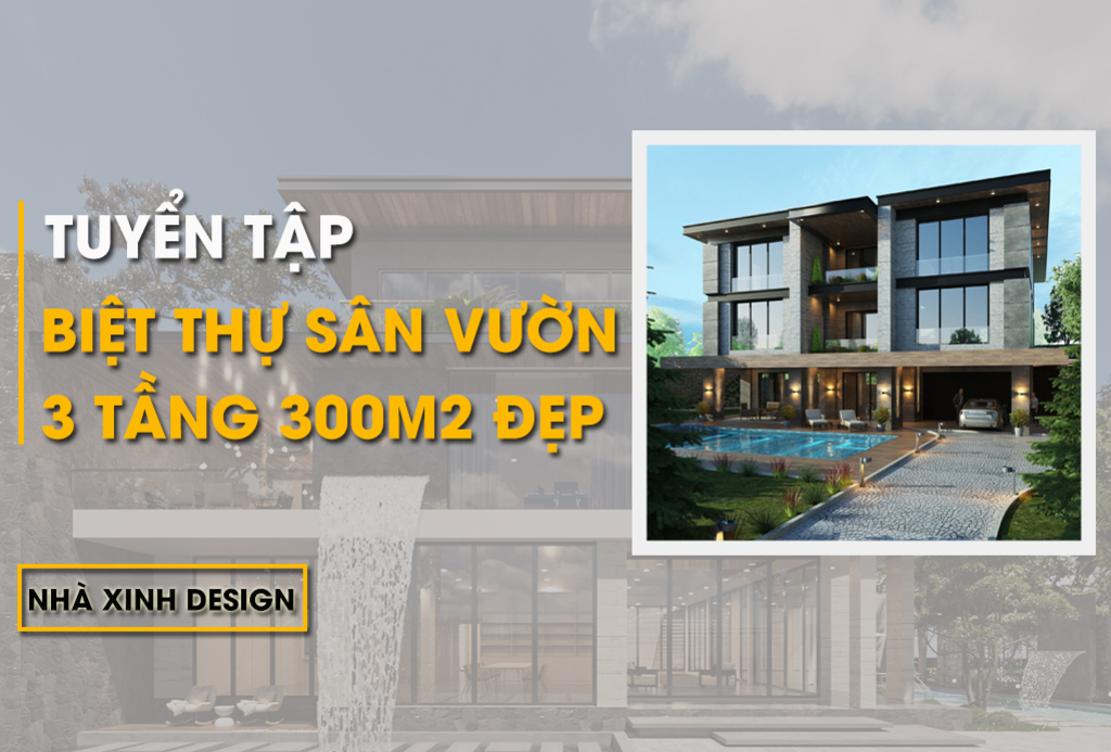 TOP 10+ Mẫu Biệt Thự Sân Vườn 3 Tầng 300m2 Kiến Trúc Xứng Tầm Đẳng Cấp
