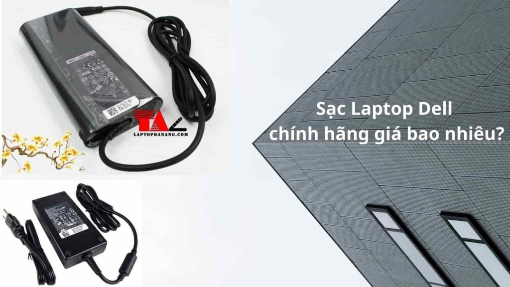 Sạc Laptop Dell Chính Hãng tại Đà Nẵng - Uy Tín Giá Rẻ - Laptopdanang