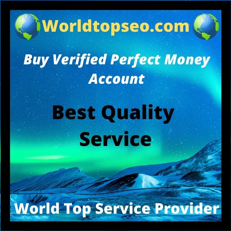 Buy Verified Perfect Money Account-100% Secure And Best Quality