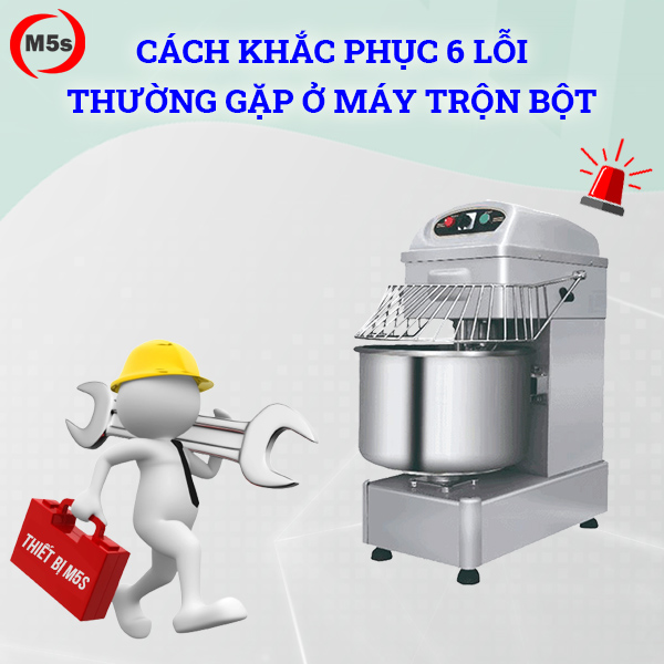 6 lỗi thường gặp ở máy trộn bột làm bánh và cách khắc phục