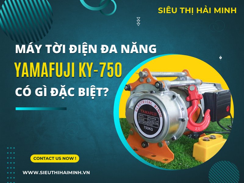 Máy Tời Điện Đa Năng Yamafuji Ky-750 Có Gì Đặc Biệt