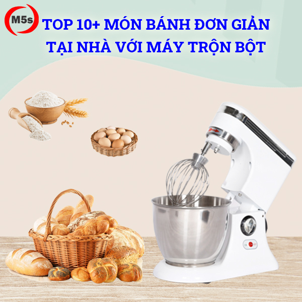 Gợi ý Top 10+ món bánh đơn giản tại nhà với máy trộn bột