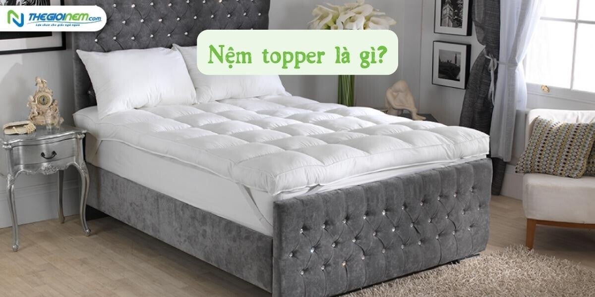 Có nên sử dụng nệm topper hay không? Cách sử dụng nệm topper bền | Nệm Cao Su Thiên Nhiên | Thegioinem.com