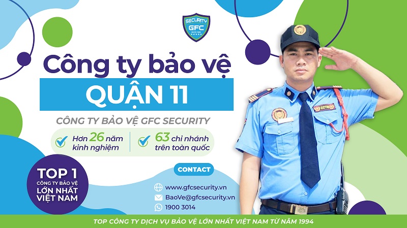Công ty bảo vệ quận 11 uy tín, chuyên nghiệp - GFC Security