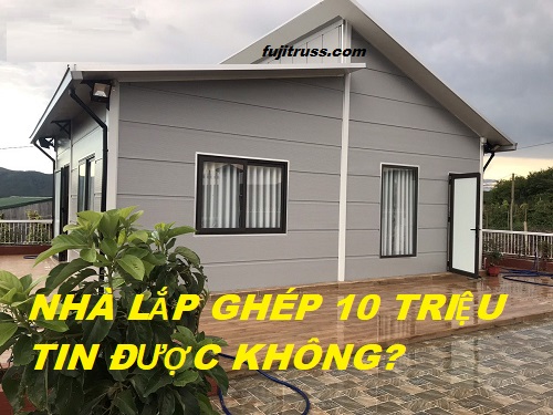 Nhà lắp ghép 10 triệu - CỰC RẺ chỉ 10 triệu, tin được không?