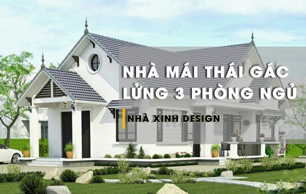 TOP 10+ Mẫu Nhà Mái Thái Gác Lửng 3 Phòng Ngủ Đáng Đầu Tư Nhất 2022-2023