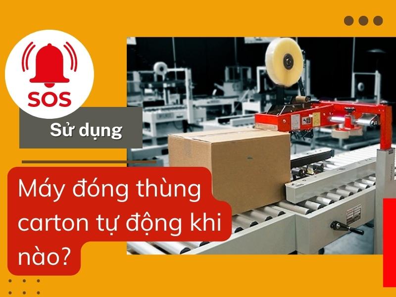 Sử Dụng Máy Đóng Thùng Carton Tự Động Khi Nào?