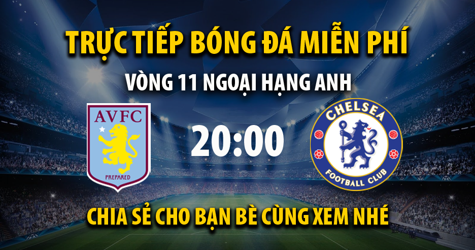 Trực tiếp Aston Villa vs Chelsea 20:00, ngày 16/10/2022 - Mitom5.com