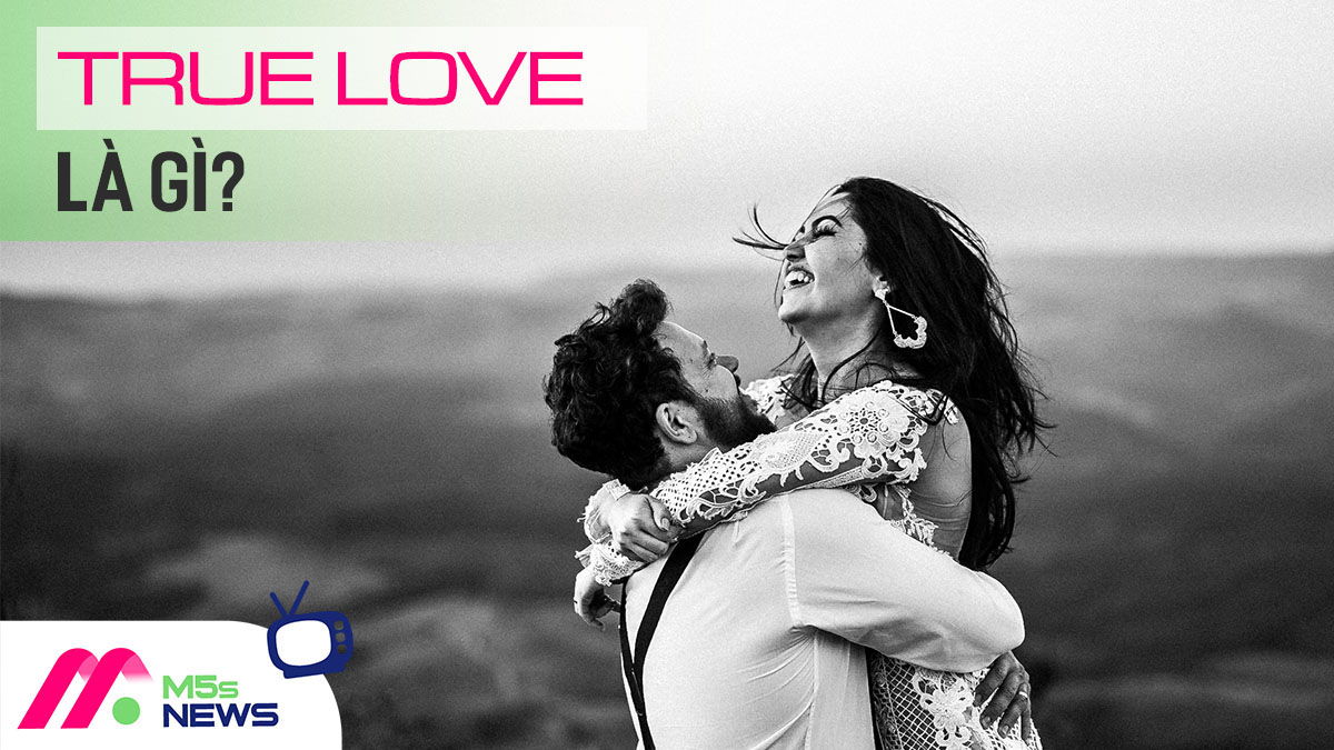 True love là gì? Real love là gì? (Quan điểm thế hệ Gen Z)