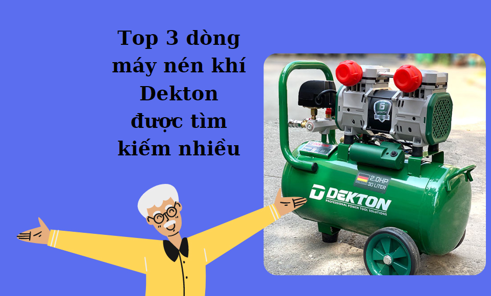 Top 3 dòng máy nén khí Dekton được tìm kiếm nhiều