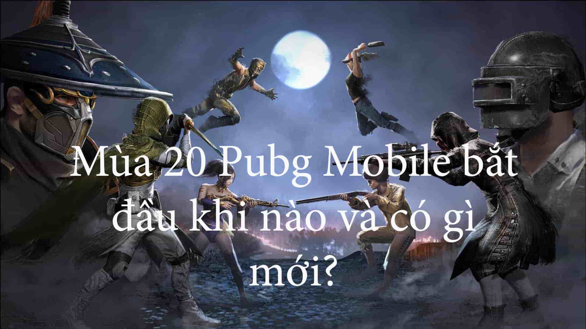 Mùa 20 Pubg Mobile bắt đầu khi nào và có gì mới?