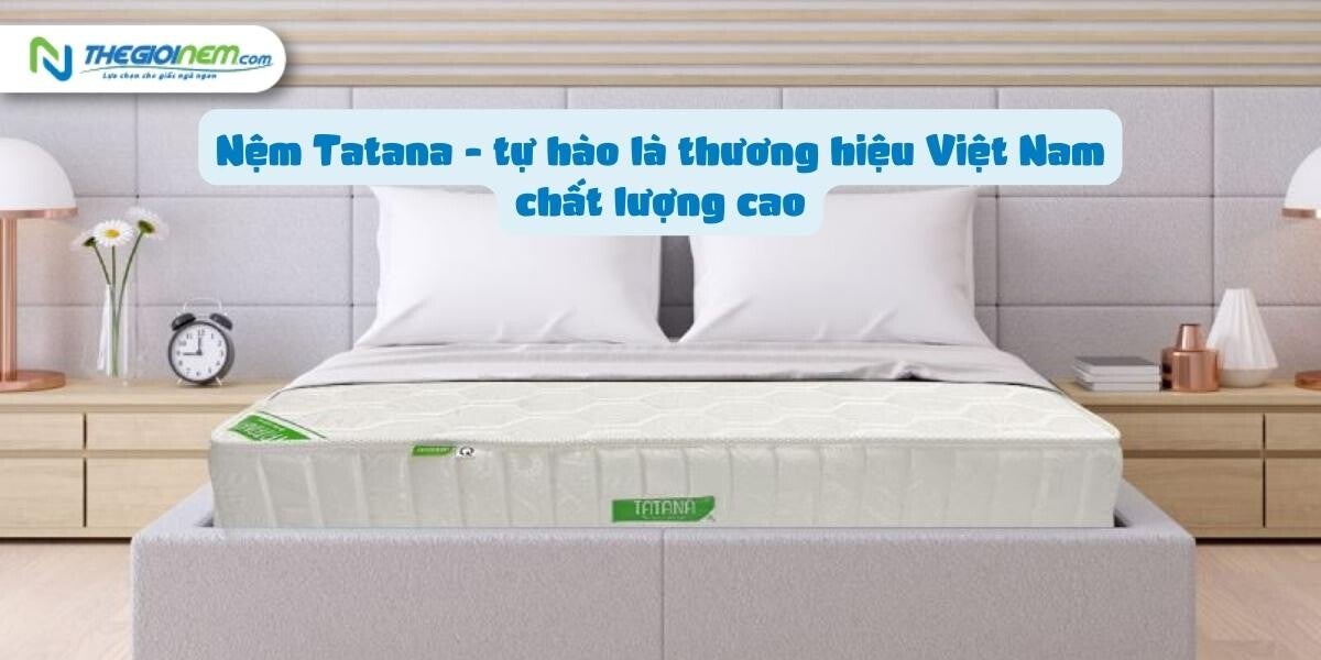 Đại lý bán nệm Tatana giá rẻ tại Tây Ninh | Nệm Cao Su Thiên Nhiên | Thegioinem.com