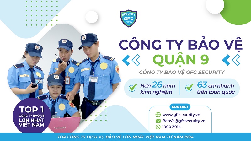 Công ty bảo vệ quận 9 uy tín, chuyên nghiệp - GFC Security