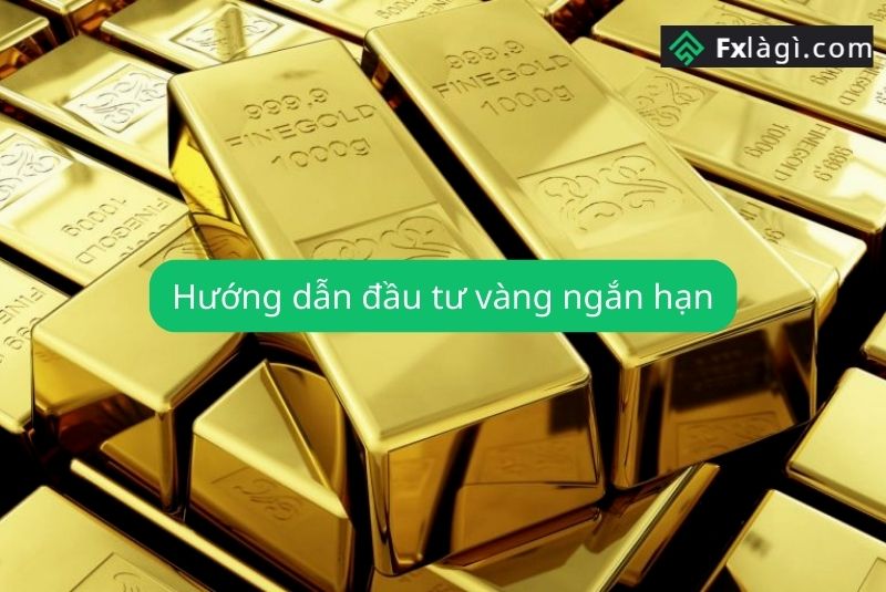 Bí Quyết Đầu Tư Vàng Ngắn Hạn Hiệu Quả