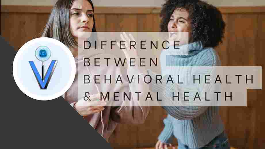 Difference ****ween behavioral health and mental health - VARDS