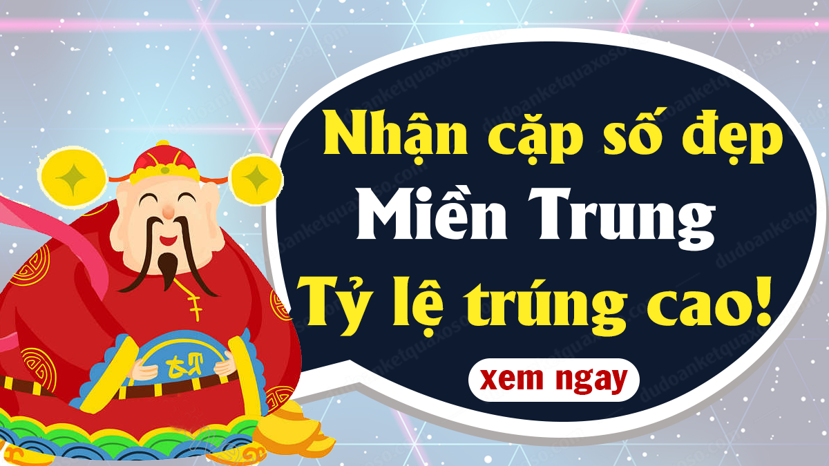 Dự đoán XSMT ̣19/10/2022 - Soi cầu Vip xổ số miền Trung thứ 4