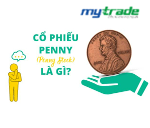 Cổ phiếu Penny là gì? Danh sách các cổ phiếu Penny tiềm năng