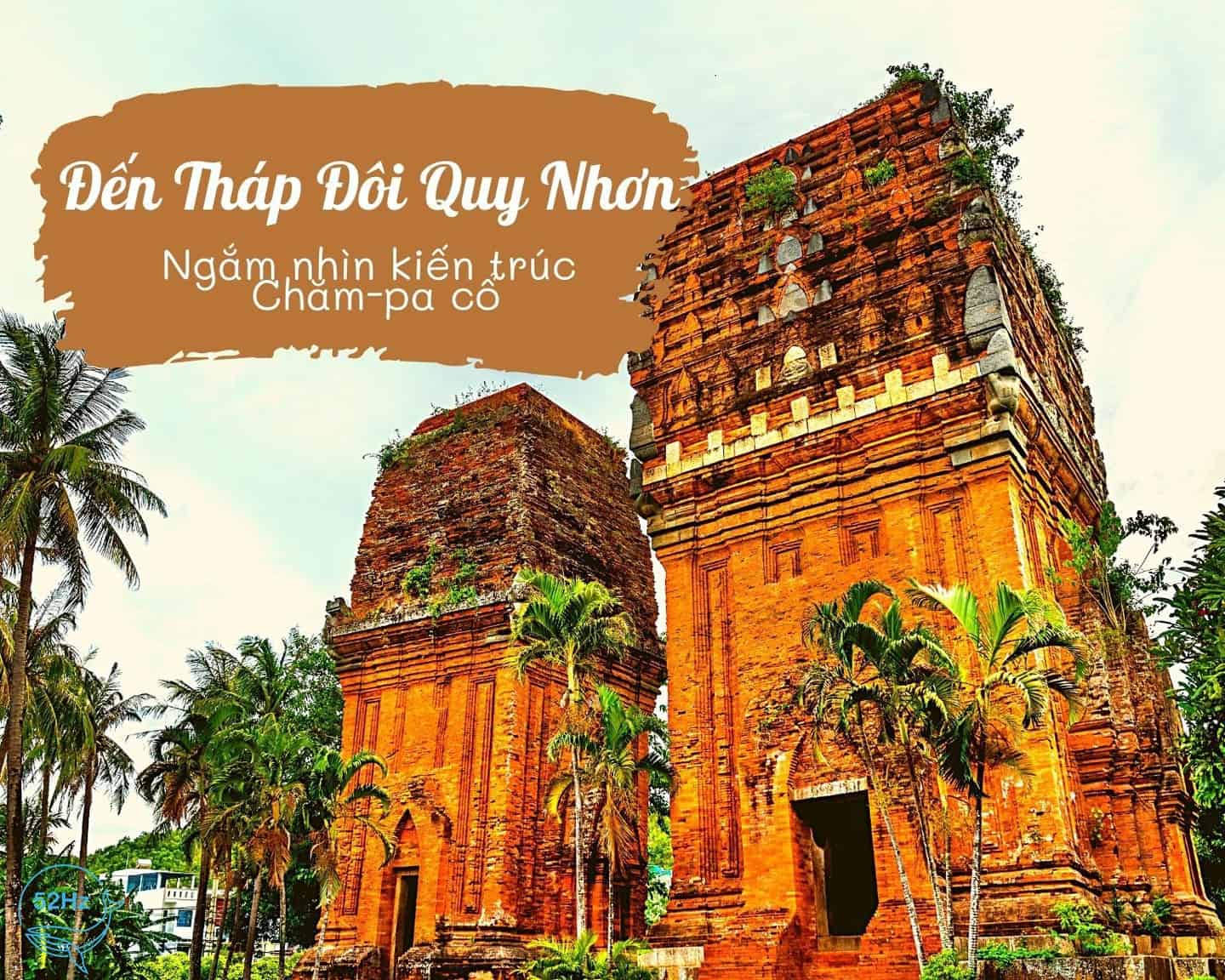 Kinh nghiệm du hý tháp đôi Quy Nhơn: đường đi, giá vé, mang gì đẹp?