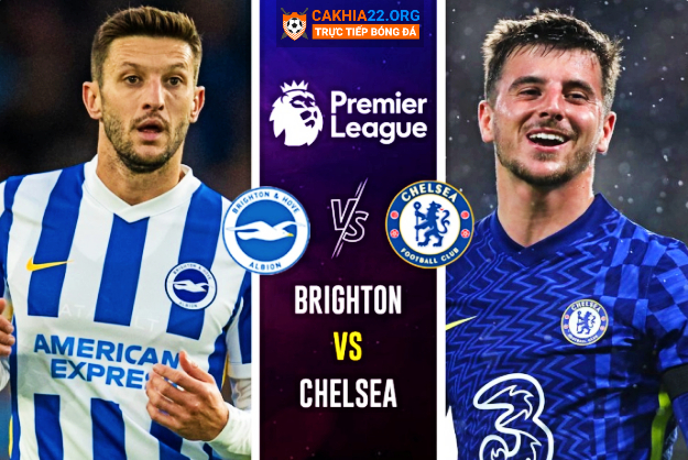 Nhận định Brighton vs Chelsea tại Ngoại Hạng Anh lúc 21h00 ngày 29/10 – CaKhiaTV