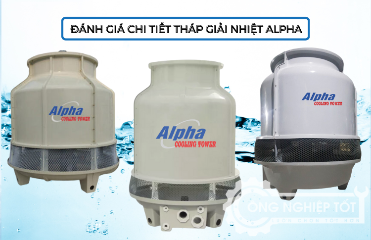 Đánh giá tháp giải nhiệt Alpha - Có tốt không? ❇️