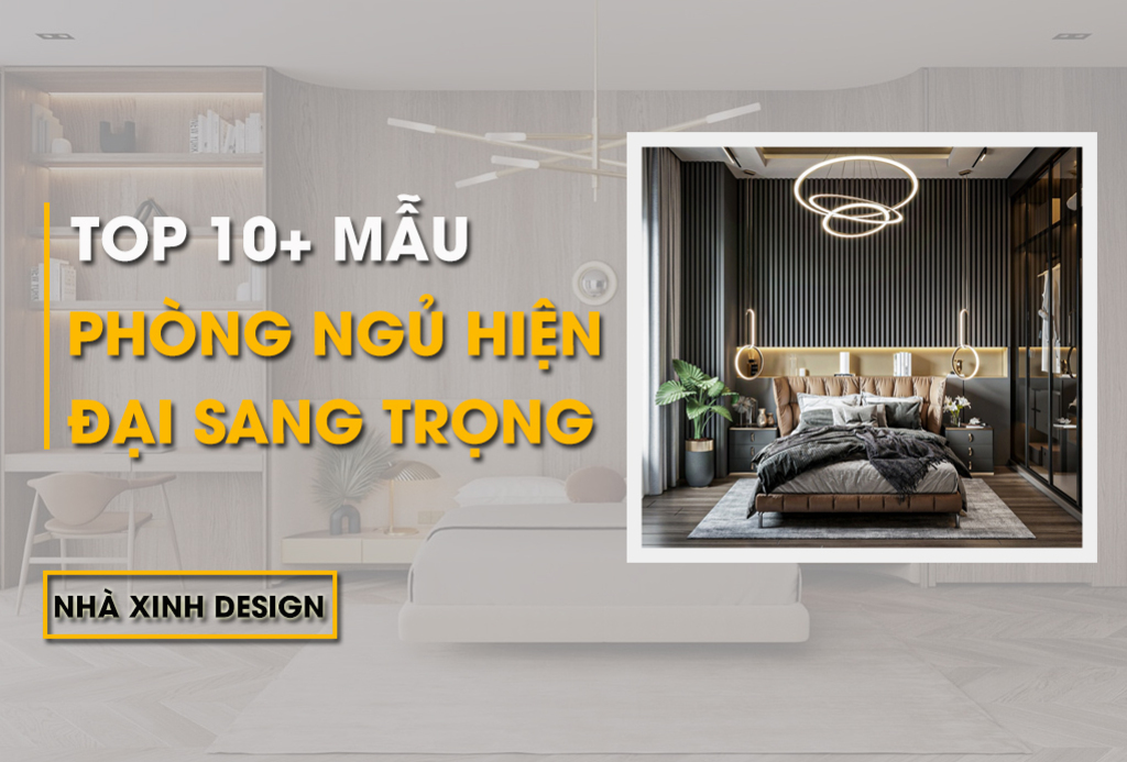 TOP 15+ Mẫu Phòng Ngủ Hiện Đại Sang Trọng Được Săn Đón Năm 2022