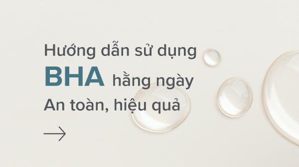 Hướng dẫn sử dụng BHA hằng ngày an toàn, hiệu quả