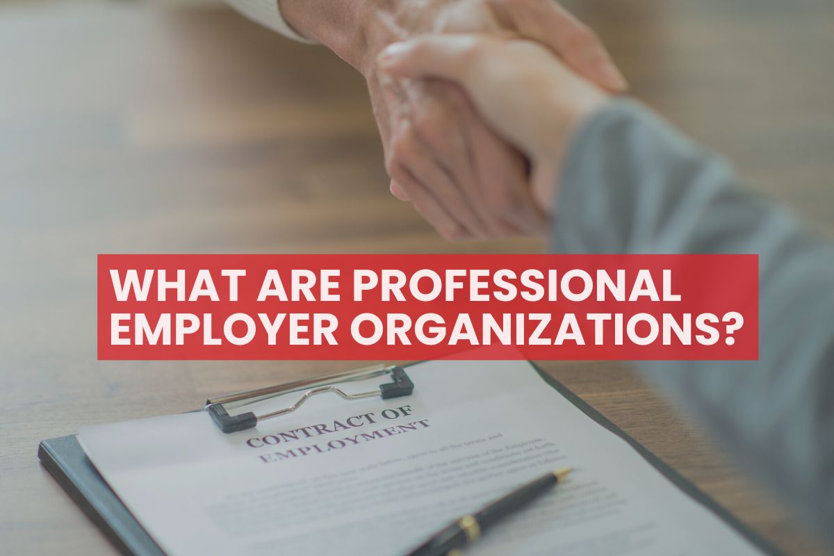 What Are Professional Employer Organizations (PEOs)?