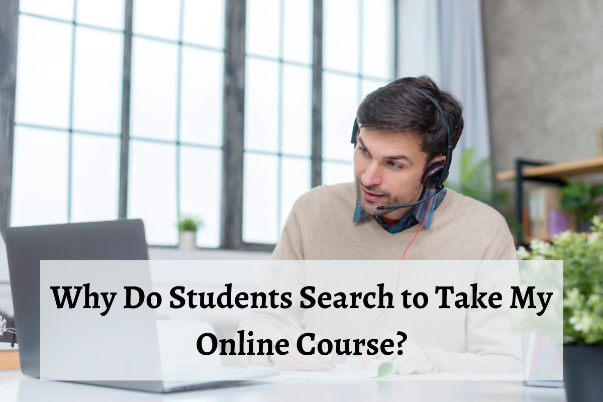 Why Do Students Search to Take My Online Course