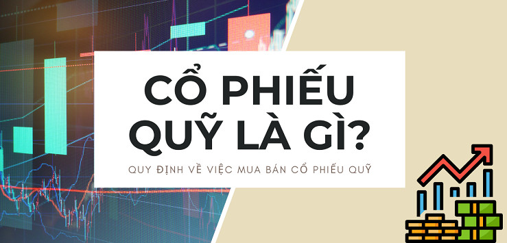 Cổ phiếu quỹ là gì? Điều kiện, quy định mua bán cổ phiếu quỹ