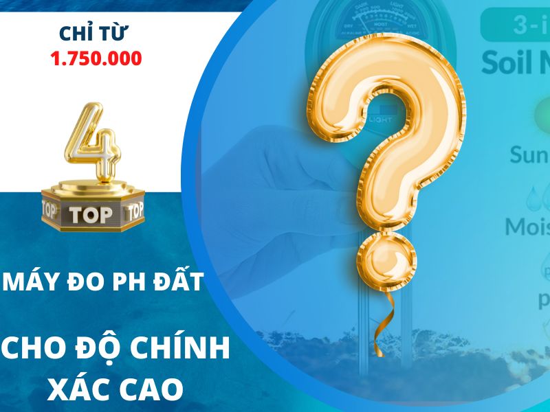 Top 4 Máy Đo Ph Đất Cho Độ Chính Xác Cực Cao Năm 2022
