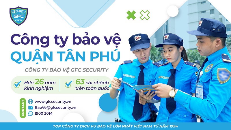Công ty bảo vệ quận Tân Phú uy tín, chuyên nghiệp