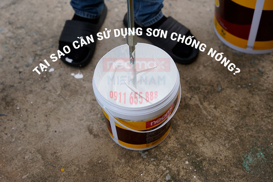 Tổng hợp các sản phẩm sơn chống nóng tốt nhất | NEOMAX MIỀN NAM