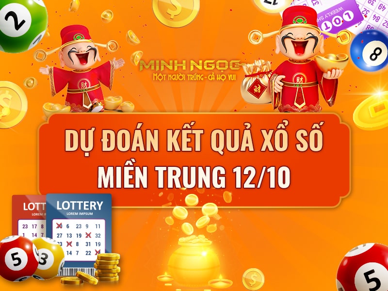 Dự đoán xổ số miền Trung – Soi cầu XSMT ngày 12/10/2022 - Minhngoc24h | Xổ Số Kiến Thiết