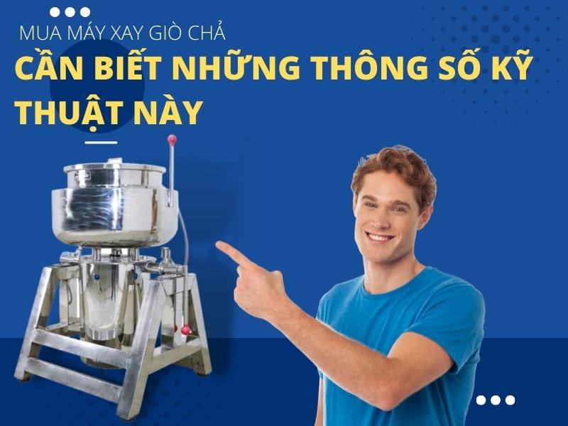 Mua Máy Xay Giò Chả Cần Biết Thông Số Kĩ Thuật Này
