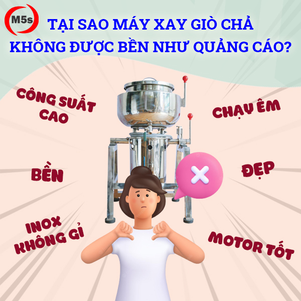 Tại sao máy xay giò chả không được bền như quảng cáo?