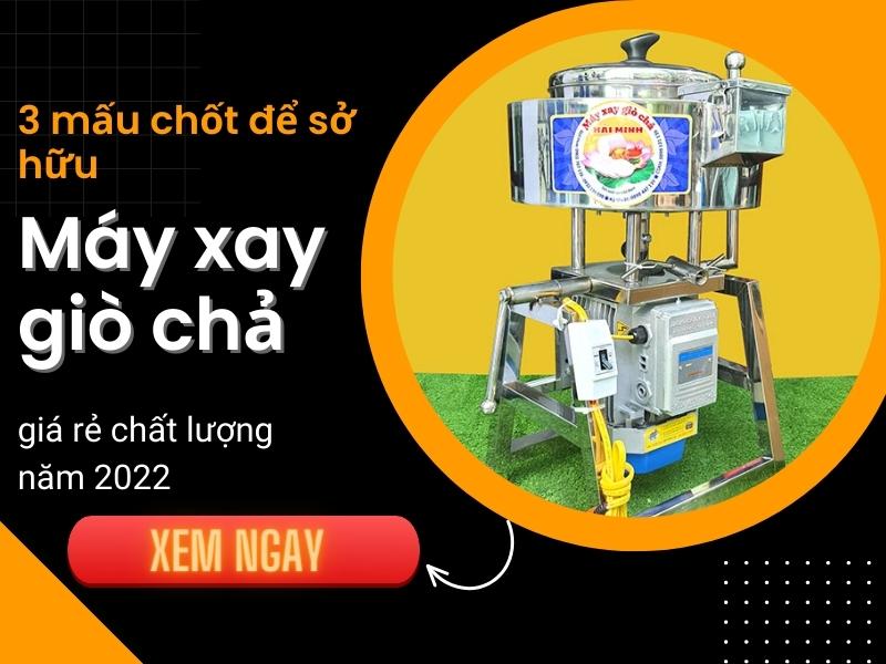 3 mấu chốt để sở hữu máy xay giò chả giá rẻ chất lượng năm...