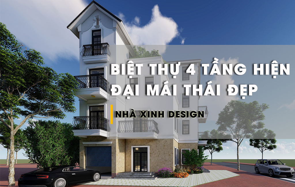TOP 10+ Mẫu Thiết Kế Biệt Thự 4 Tầng Hiện Đại Mái Thái Được Ưa Chuộng Hiện Nay