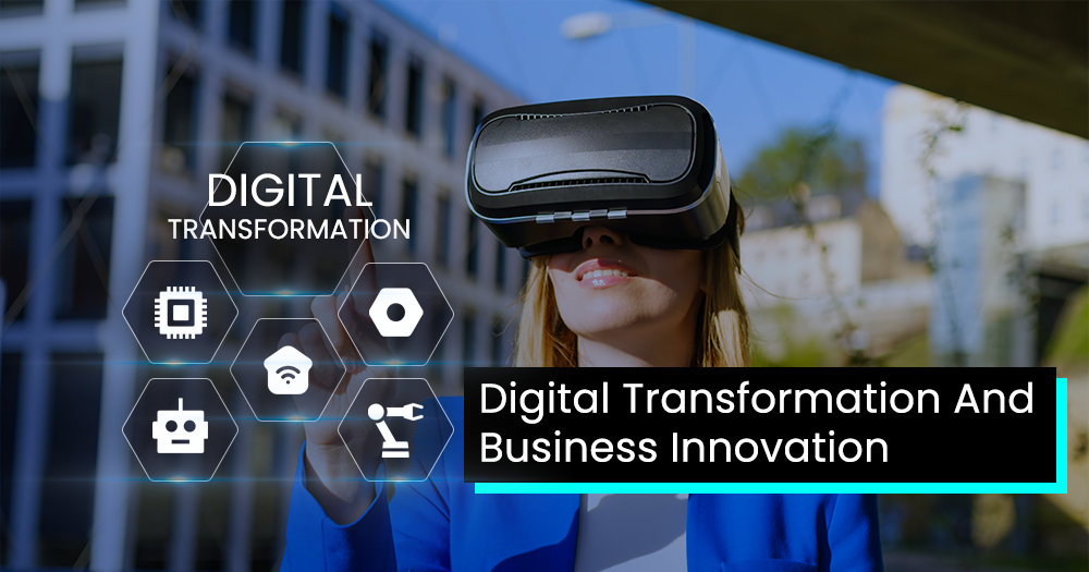 Digital Transformation and Business Innovation | Bring the Best Out of Your Business