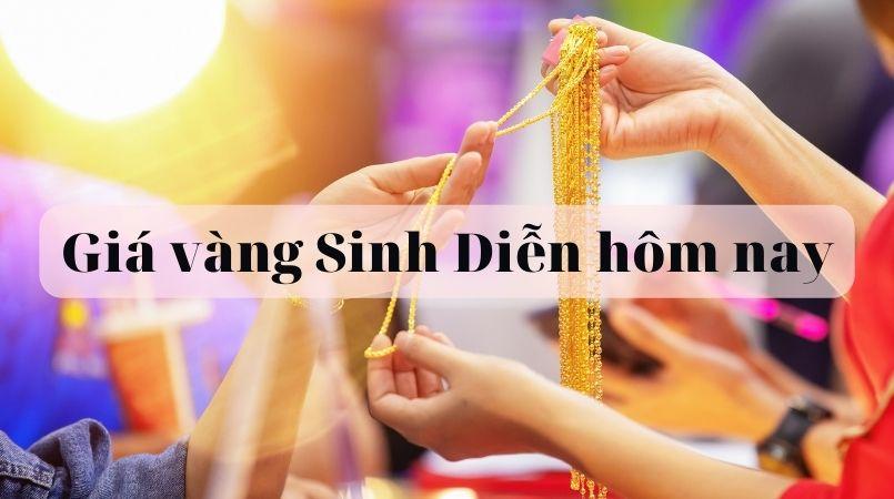 Giá vàng Sinh Diễn hôm nay: Giá vàng 9999, 24K, 18K, 10K