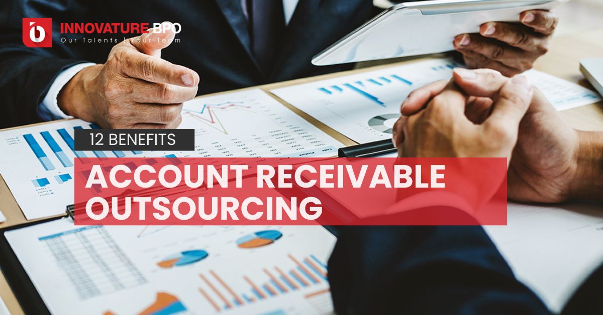 Accounts Receivable Outsourcing: 12 Benefits To Business